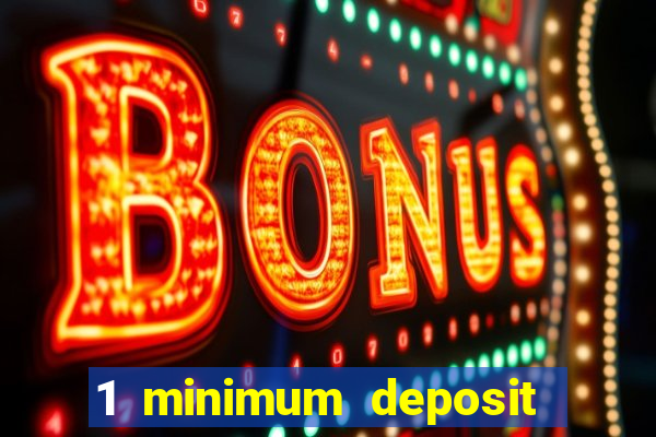 1 minimum deposit mobile casino