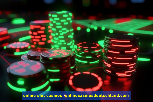 online slot casinos -onlinecasinosdeutschland.com