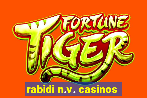 rabidi n.v. casinos