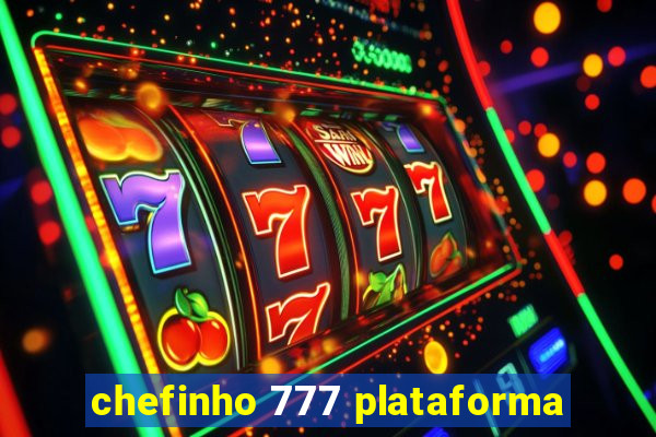 chefinho 777 plataforma