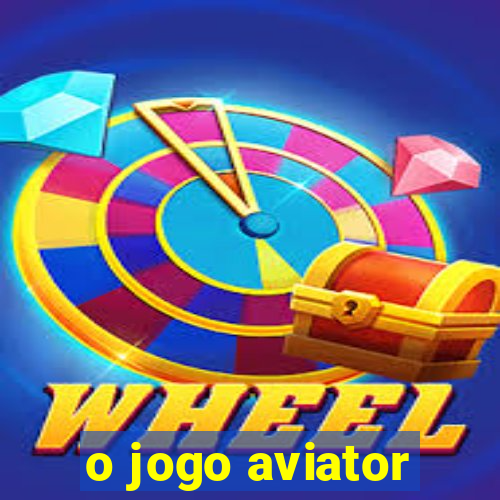 o jogo aviator