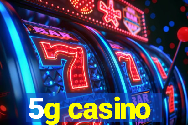 5g casino