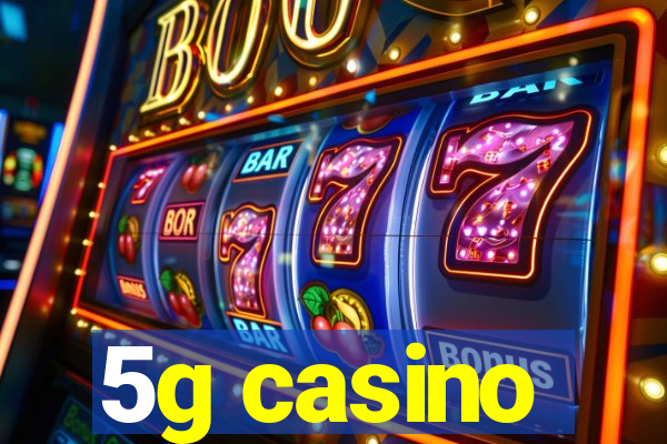 5g casino