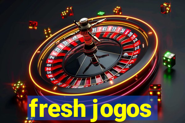 fresh jogos