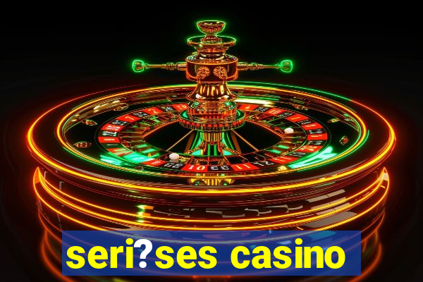 seri?ses casino