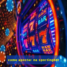 como apostar na sportingbet