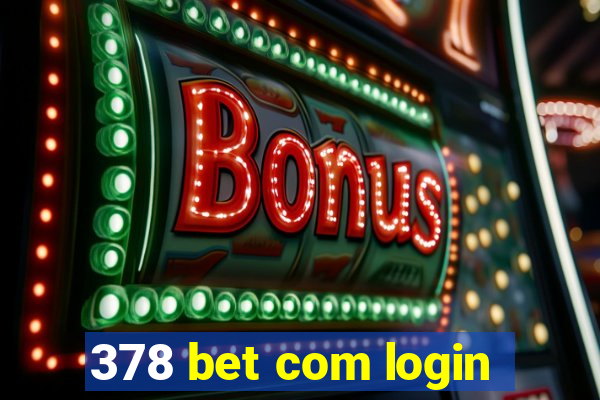 378 bet com login