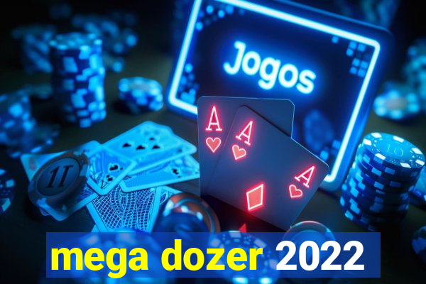 mega dozer 2022