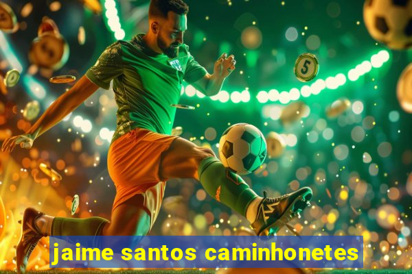 jaime santos caminhonetes