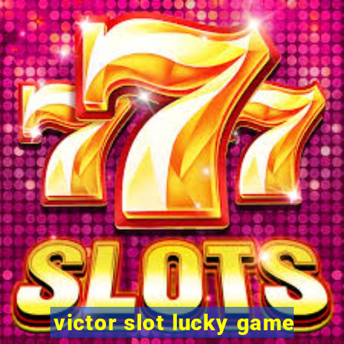 victor slot lucky game