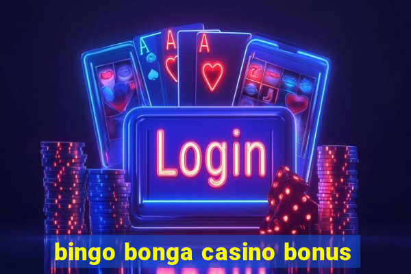 bingo bonga casino bonus