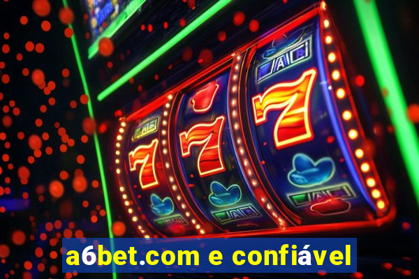 a6bet.com e confiável