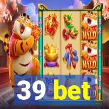 39 bet