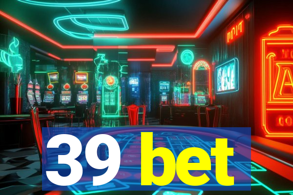 39 bet