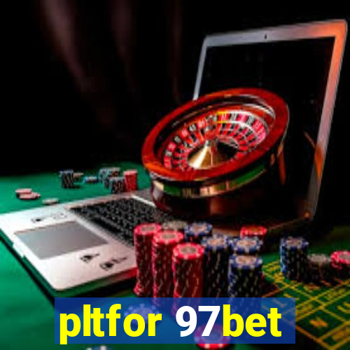 pltfor 97bet