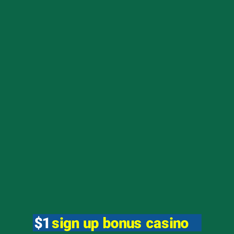 $1 sign up bonus casino