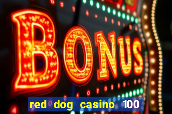 red dog casino 100 free spins