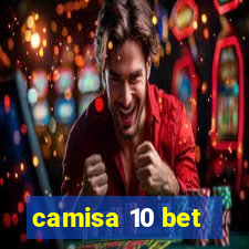 camisa 10 bet