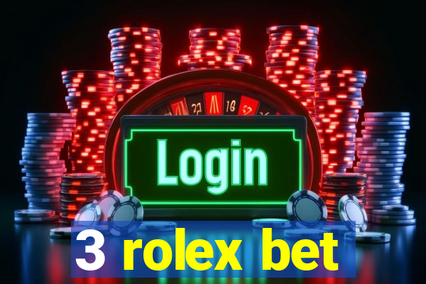 3 rolex bet