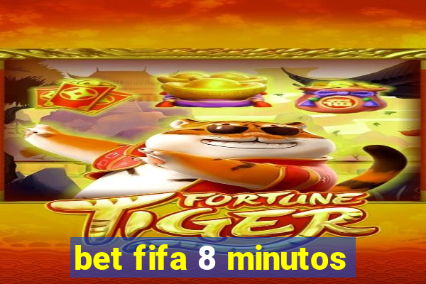 bet fifa 8 minutos