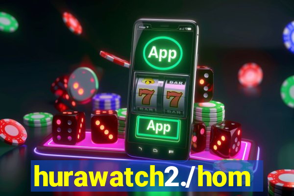 hurawatch2./home