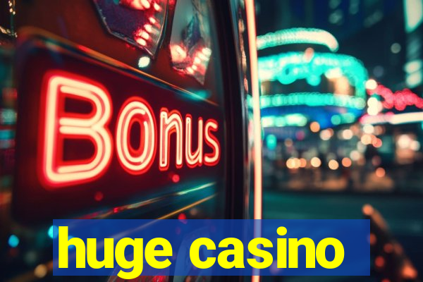 huge casino