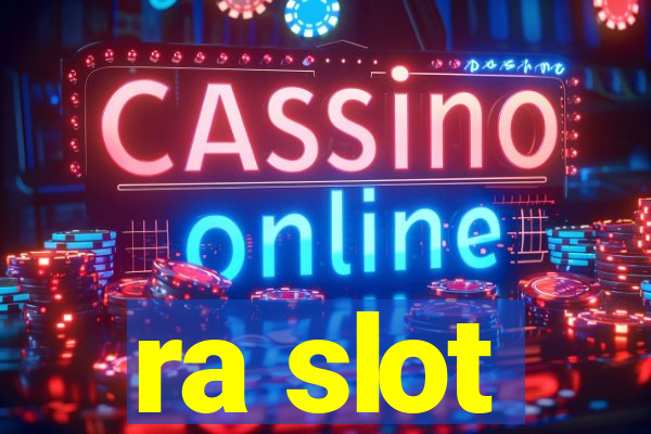 ra slot