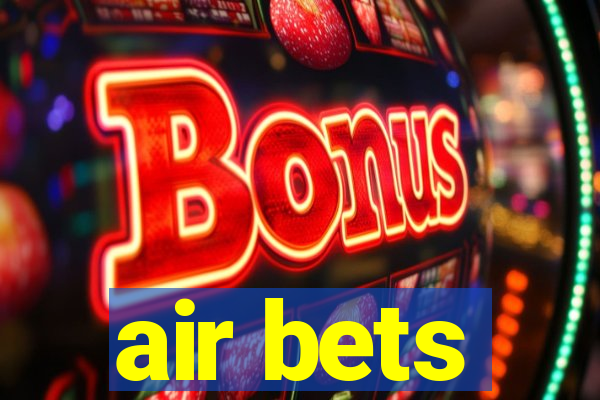 air bets