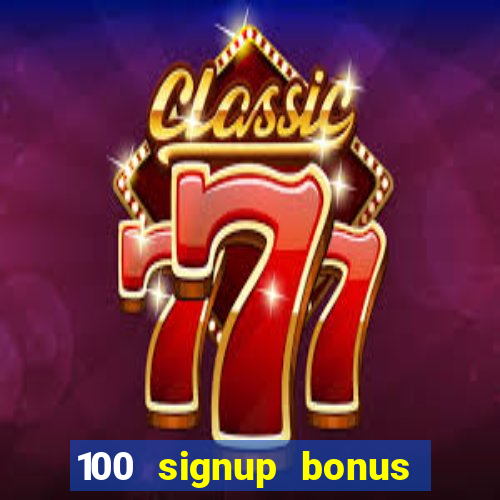 100 signup bonus casino india