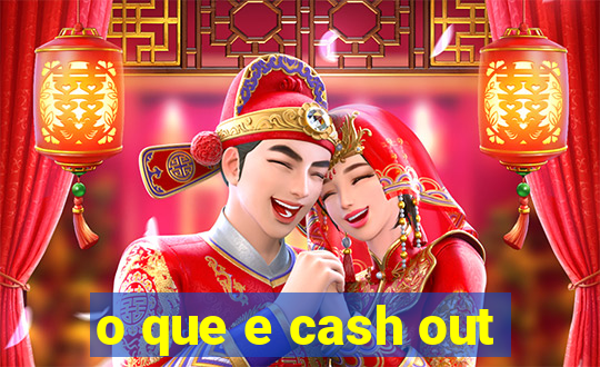 o que e cash out