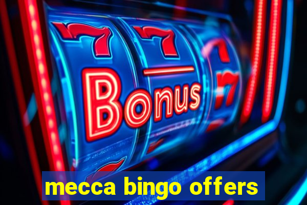 mecca bingo offers