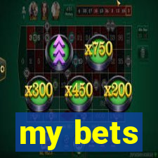 my bets