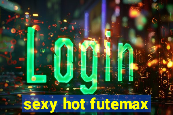 sexy hot futemax