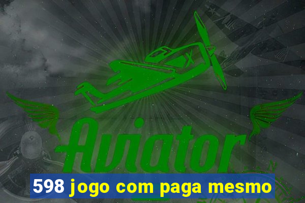 598 jogo com paga mesmo