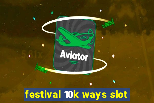 festival 10k ways slot