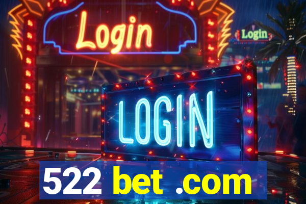 522 bet .com