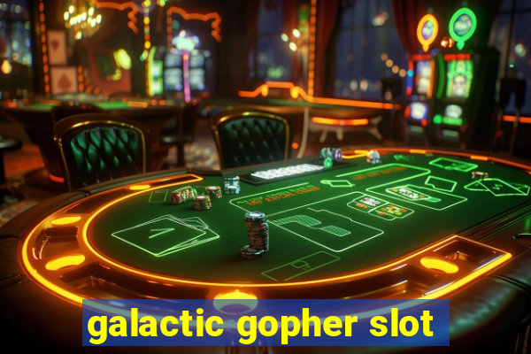 galactic gopher slot