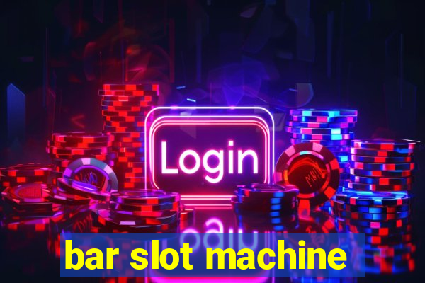 bar slot machine