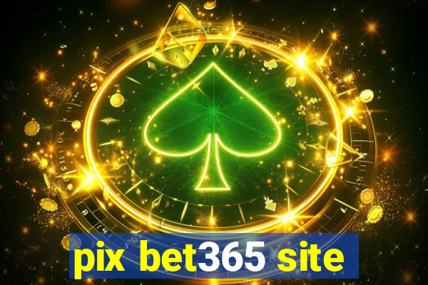 pix bet365 site