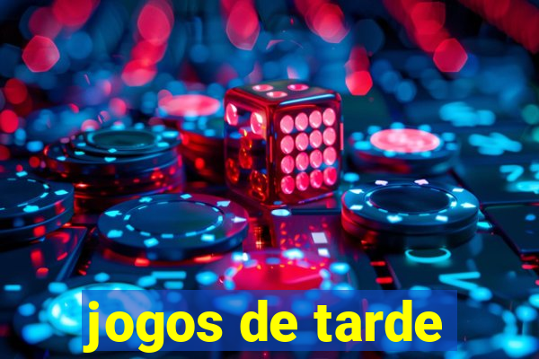 jogos de tarde