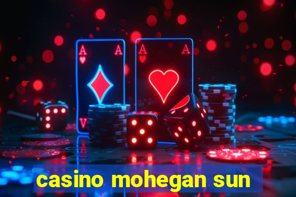 casino mohegan sun