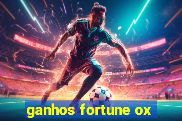 ganhos fortune ox