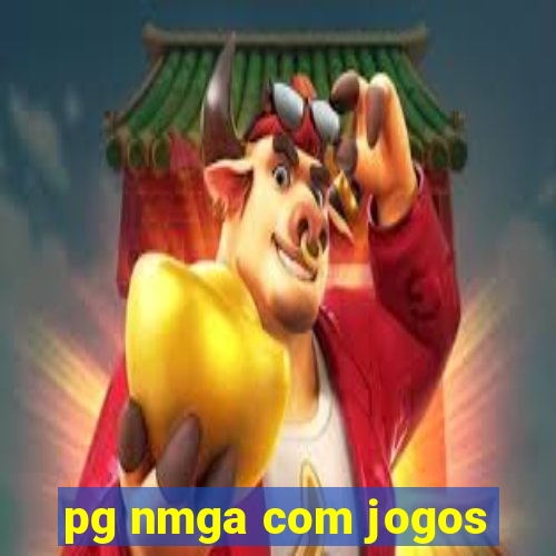 pg nmga com jogos