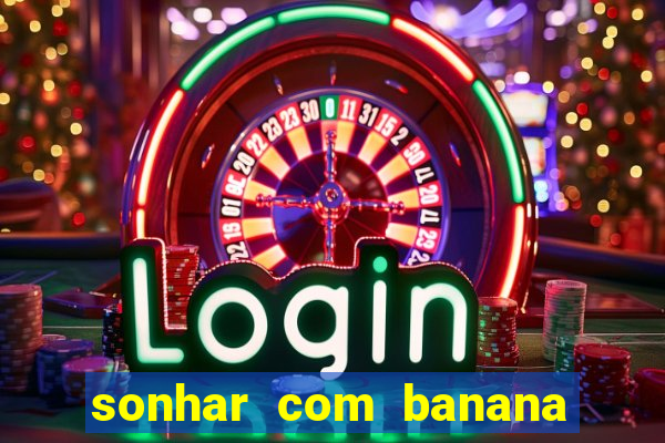 sonhar com banana no jogo do bicho