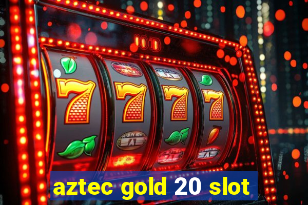 aztec gold 20 slot