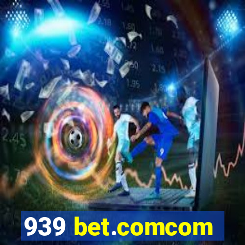 939 bet.comcom