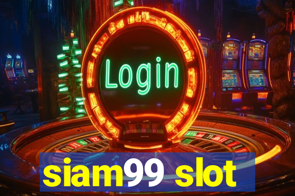 siam99 slot