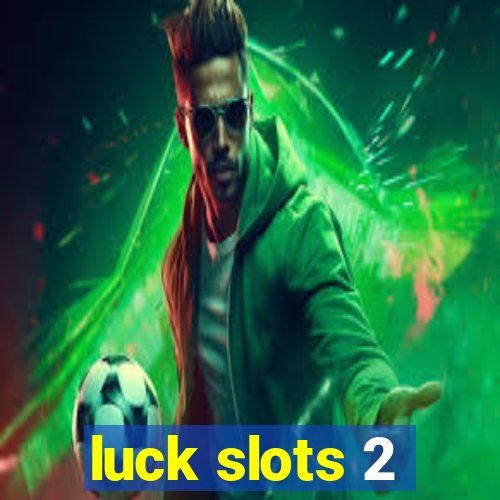 luck slots 2