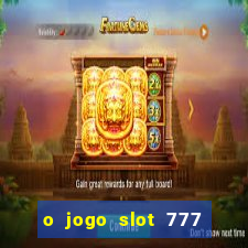 o jogo slot 777 paga mesmo