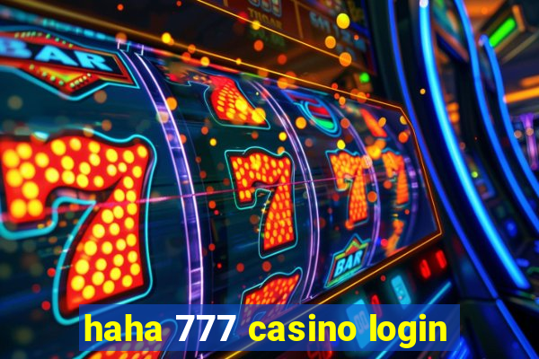 haha 777 casino login